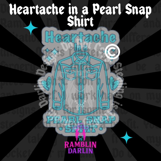 Heartache in a Pearl Snap Shirt Mold ©️