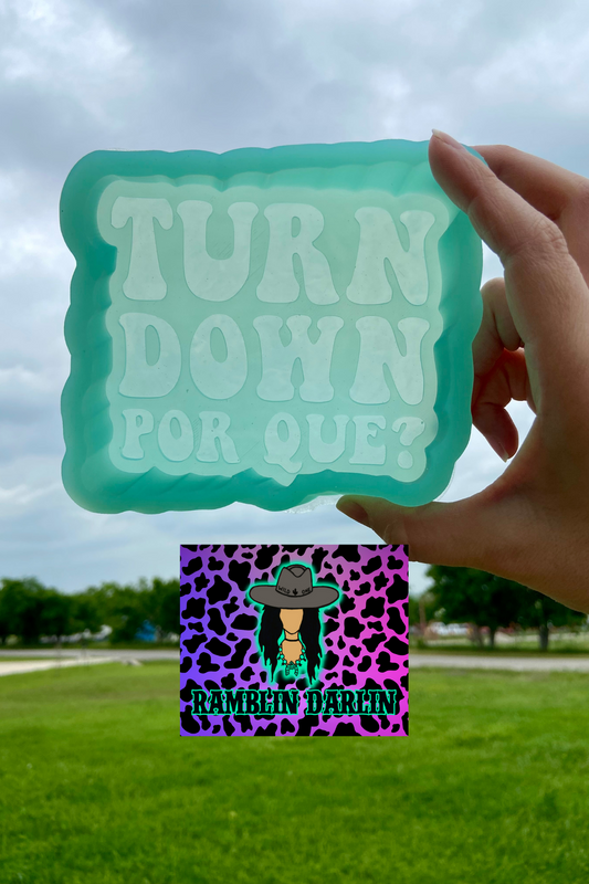 Turn Down Por Que Mold ©️