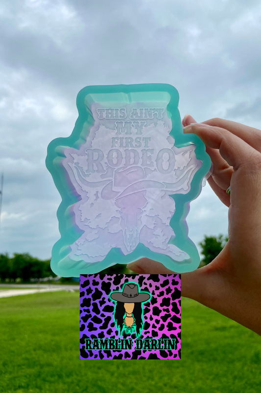 Ain't My First Rodeo Mold