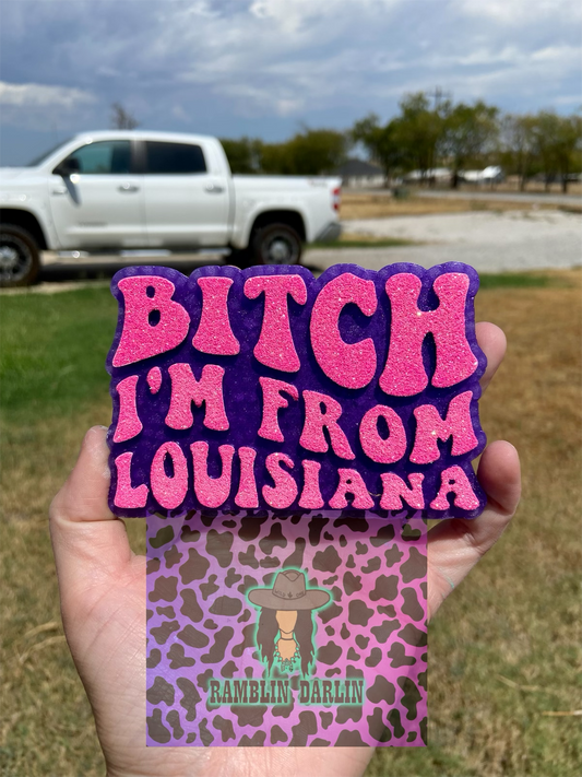 B I’m from Louisiana