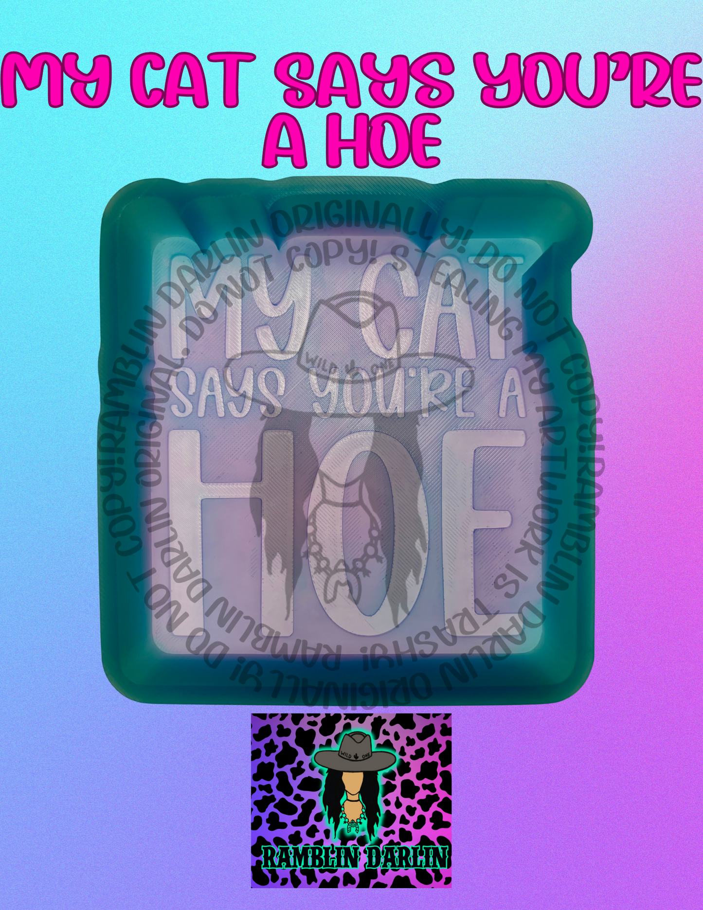 My Cat Says You’re a Hoe Mold