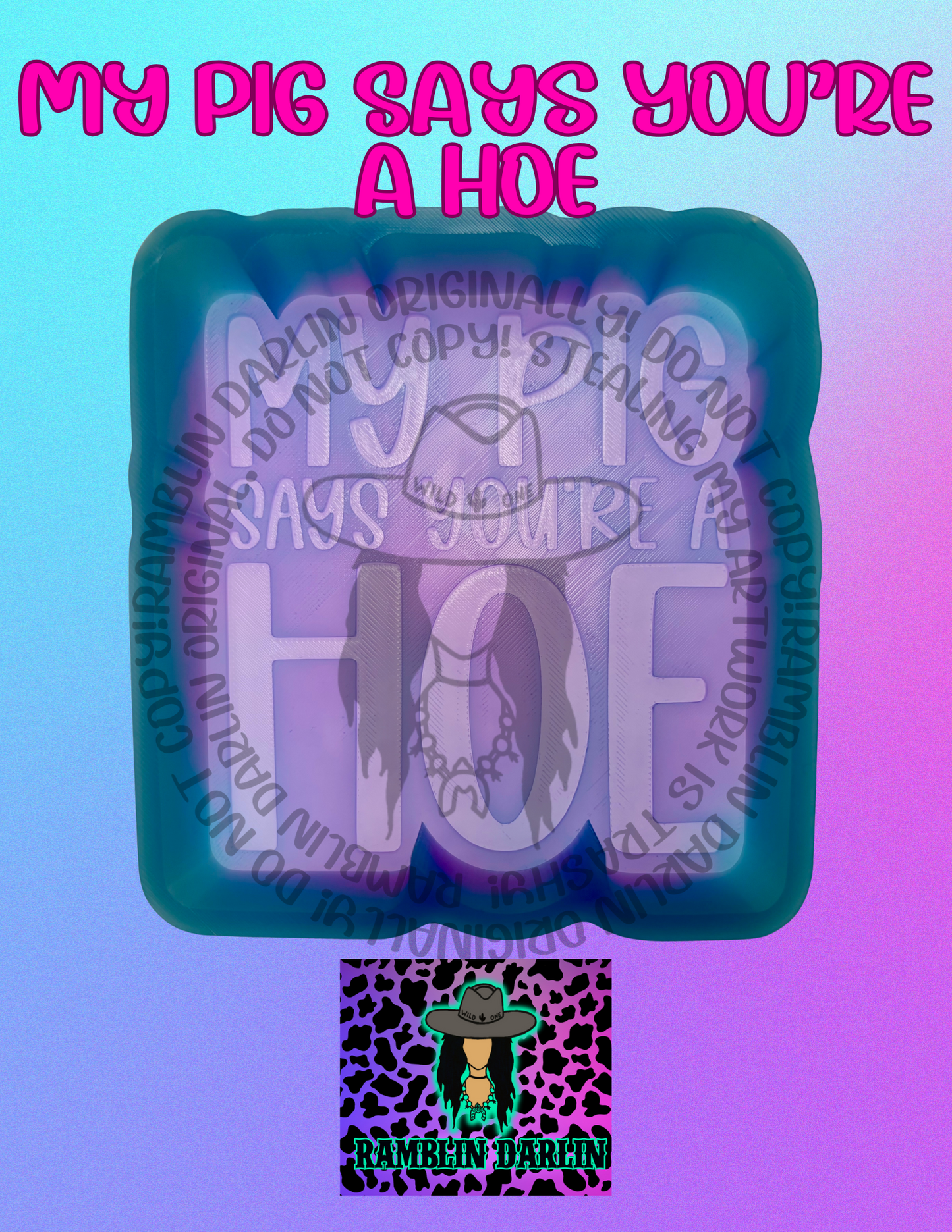 My Pig Says You’re a Hoe Mold