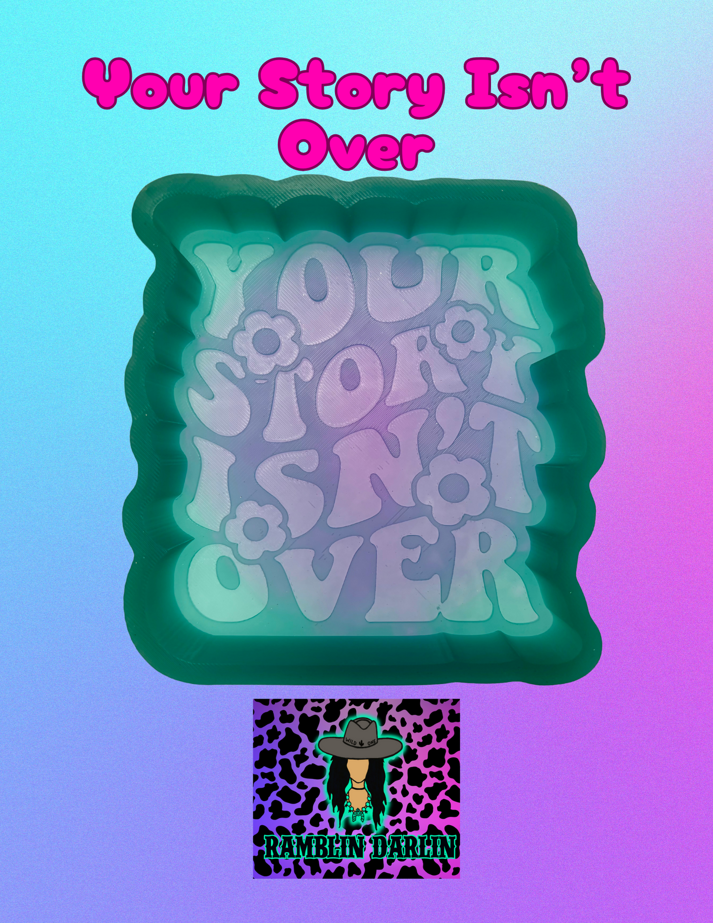 Your Story Isn’t Over Mold