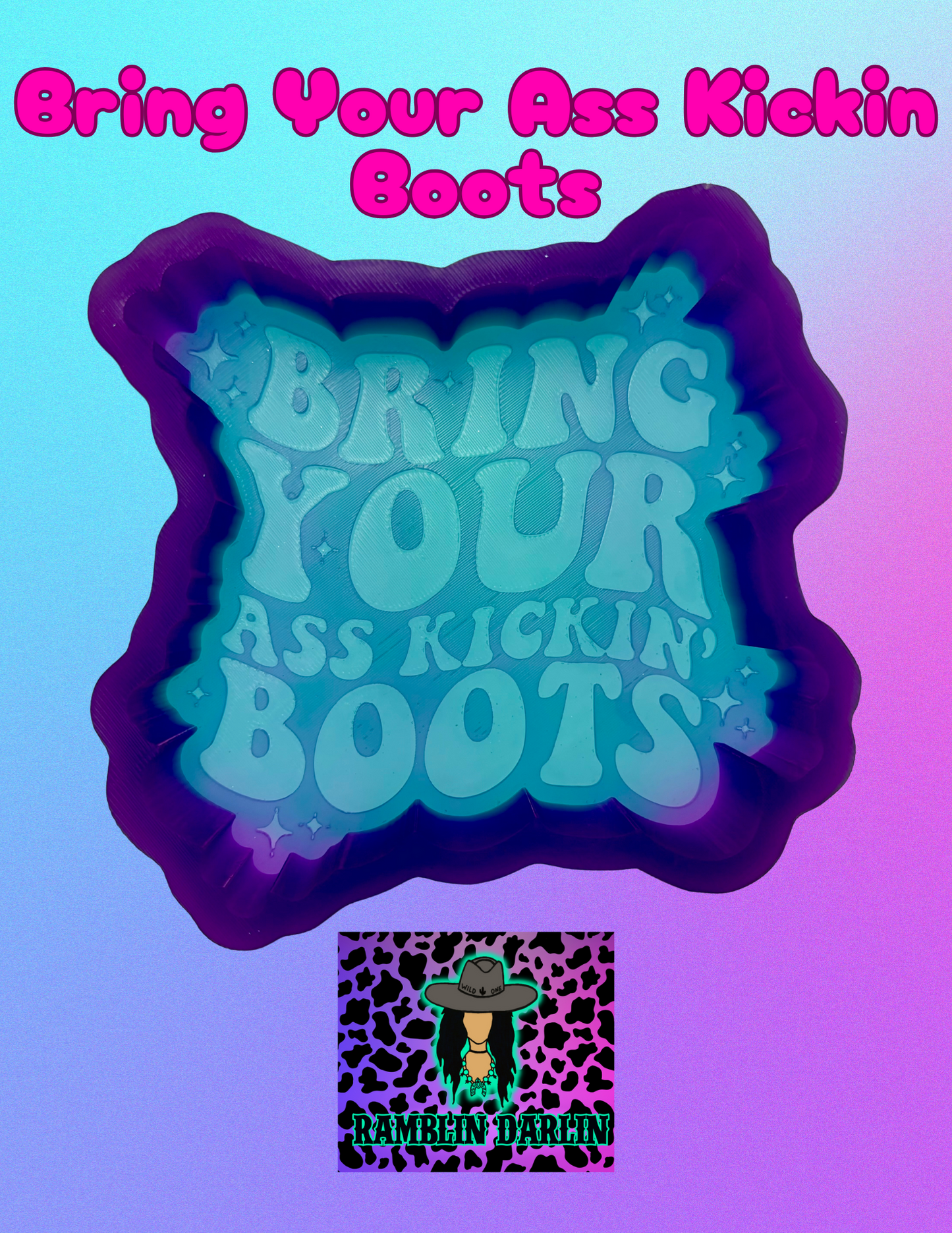 Bring Your Ass Kickin Boots Mold