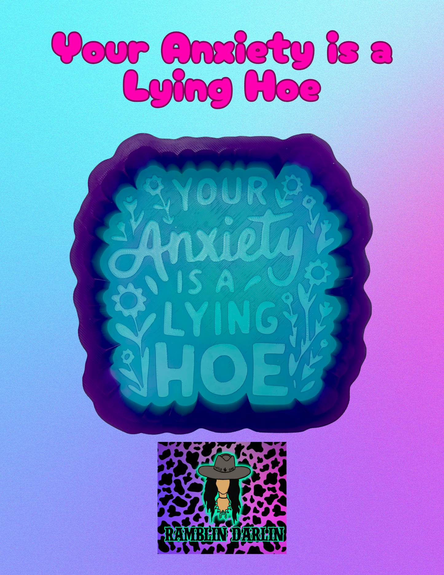 Your Anxiety is a Lying Hoe Mold