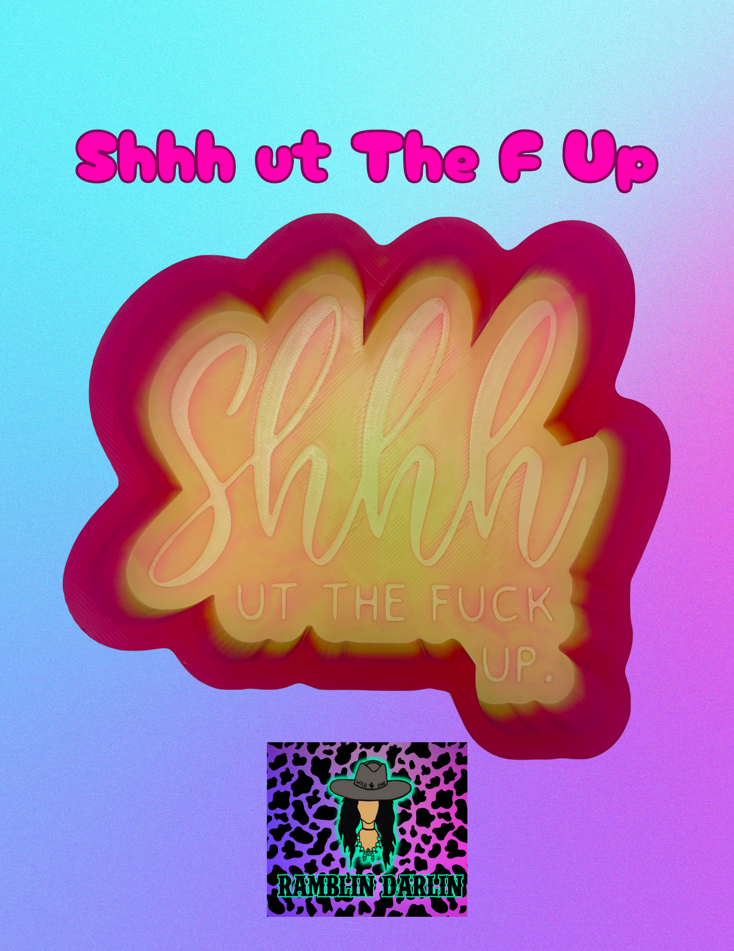 Shhh ut the F Up Mold