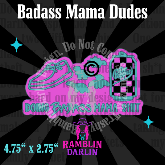Badass Mama Dudes Mold©️