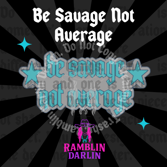 Be Savage Not Average Mold