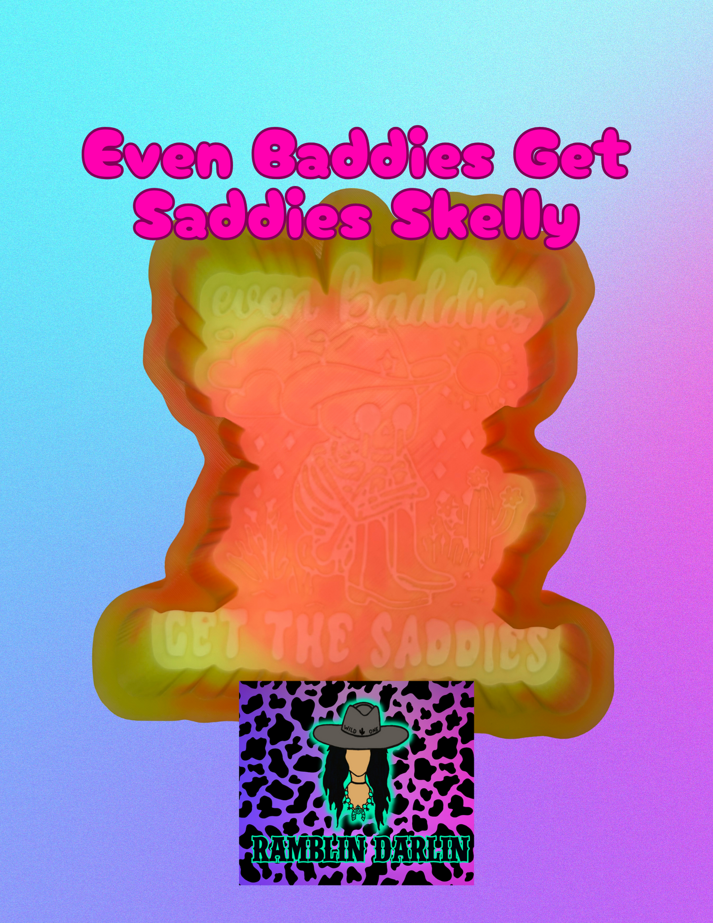 Even Baddies Get Saddies Skelly Mold