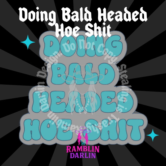 Doing Bald Headed Hoe Shit Mold