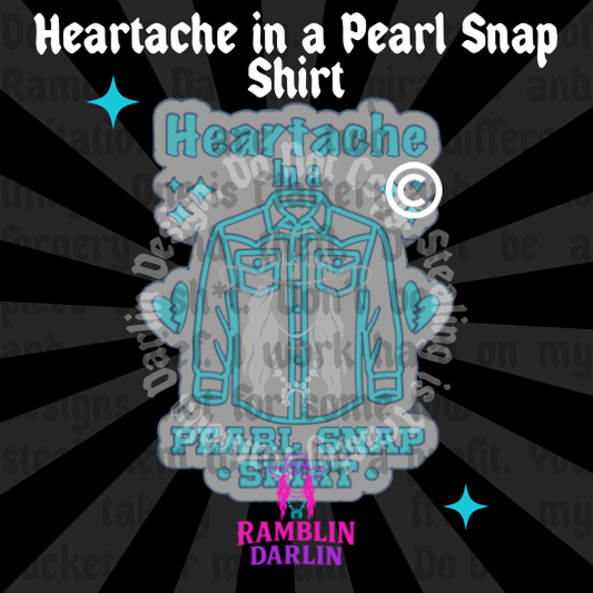 Heartache in a Pearl Snap Shirt Mold ©️