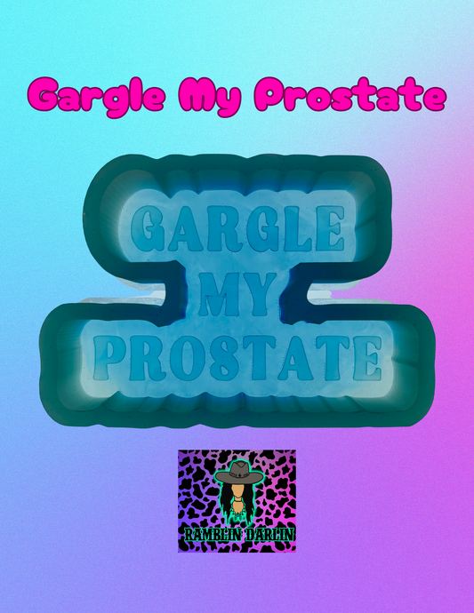 Gargle My Prostate Mold
