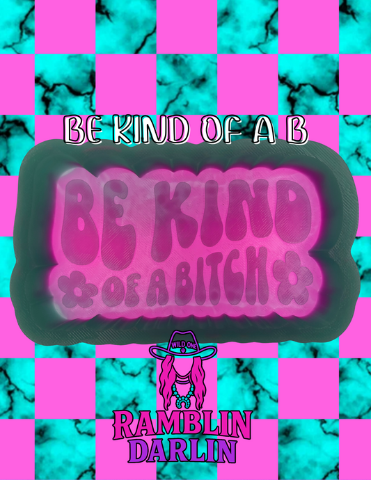 Be Kind of a B Mold