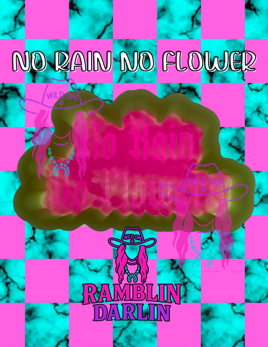No Rain No Flowers Mold