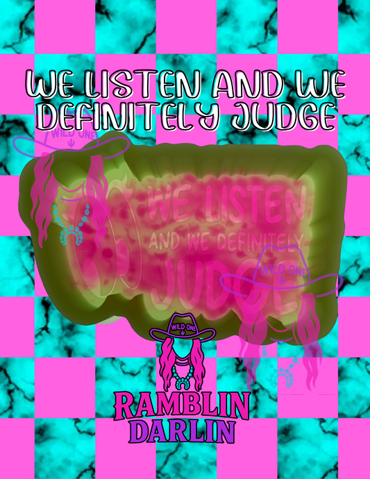 We Listen And We Definitely Judge Mold