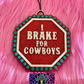 I Brake For Cowboys Mold ©️