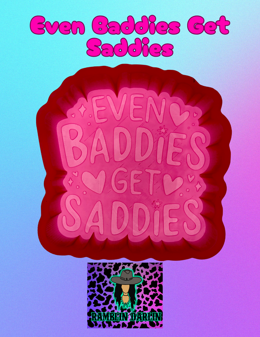 Even Baddies Get Saddies Mold