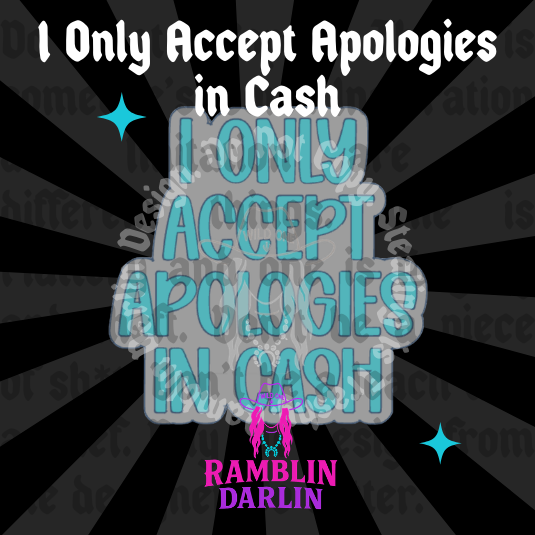 I Only Apologies in Cash Mold