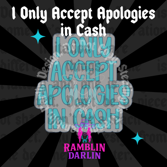 I Only Apologies in Cash Mold