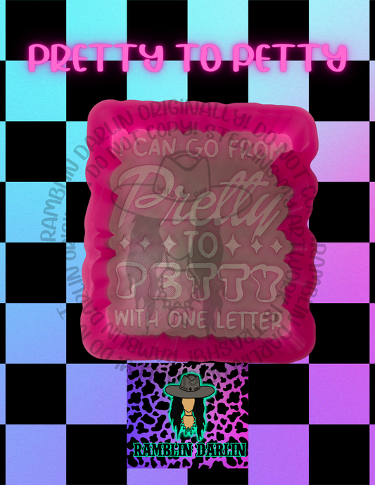 Pretty to Petty Mold ©️