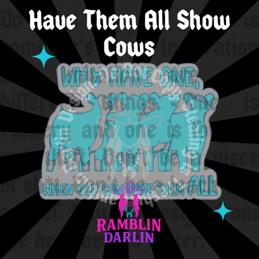 Have Them All Show Cows Mold