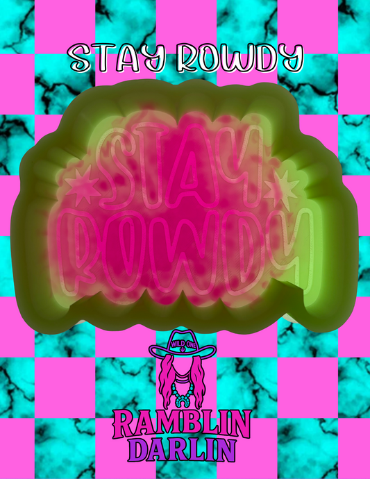 Stay Rowdy Mold