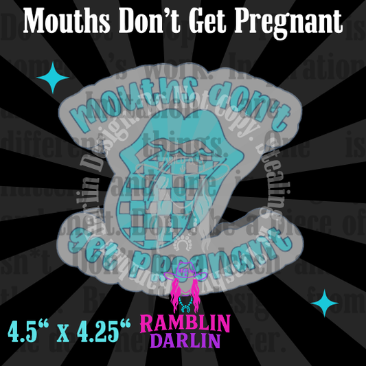Mouths Don't Get Pregnant Mold