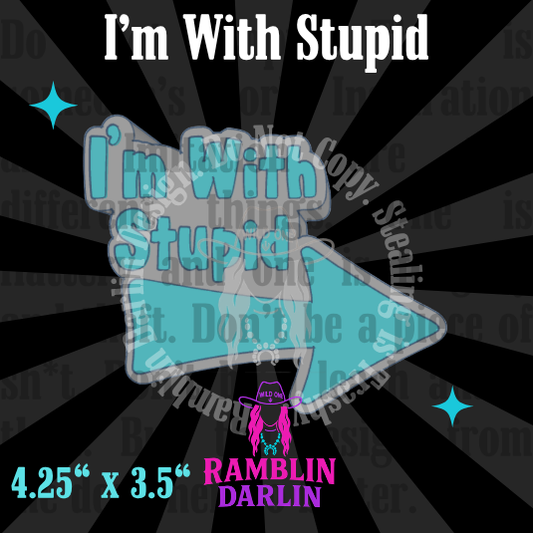 I'm With Stupid Mold