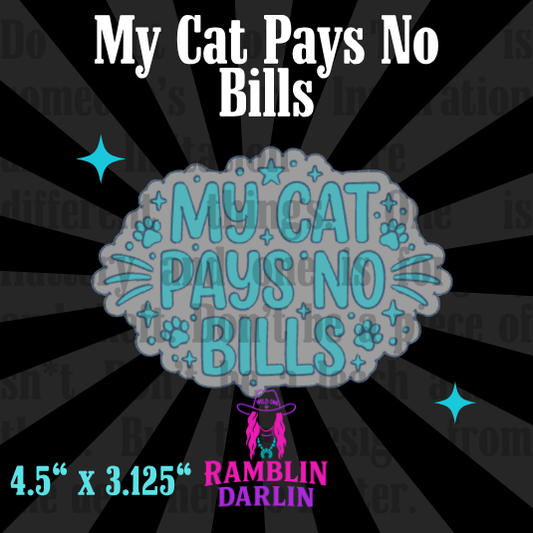 My Cat Pays No Bills Mold