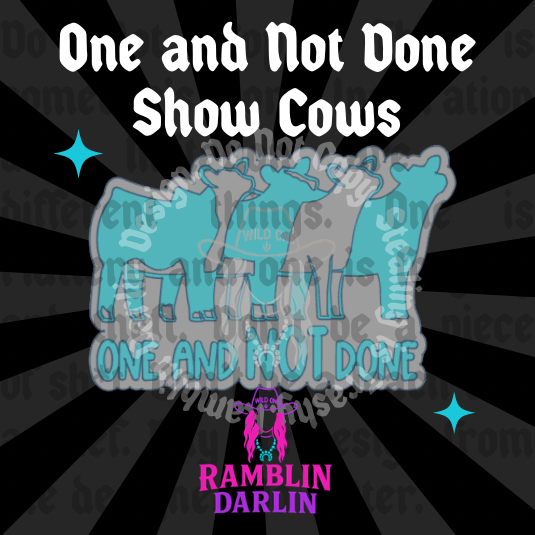 One and Not Done Show Cows Mold