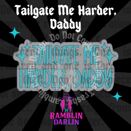 Tailgate Me Harder Daddy Mold
