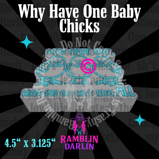 Why Have One Baby Chicks Mold©️