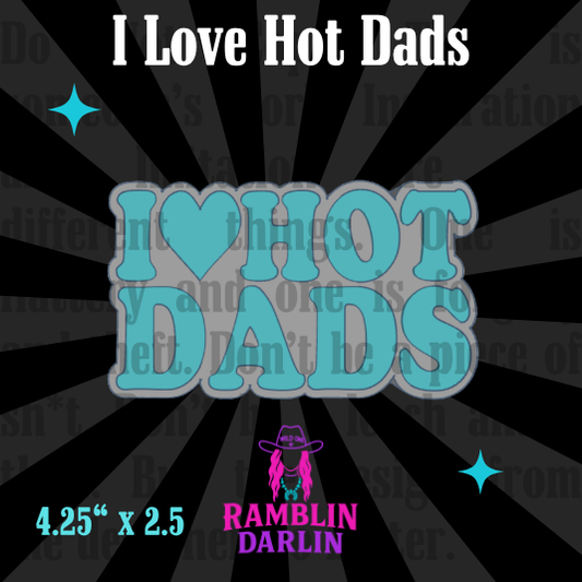 I Love Hot Dads Mold