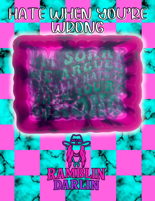 Hate When You're Wrong Mold