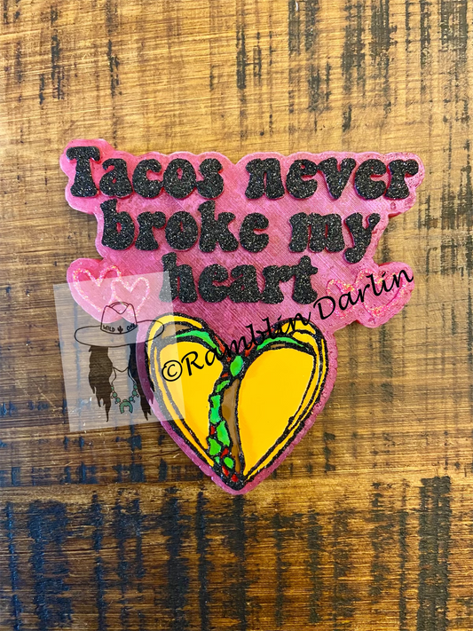 Tacos Never Broke My Heart Mold